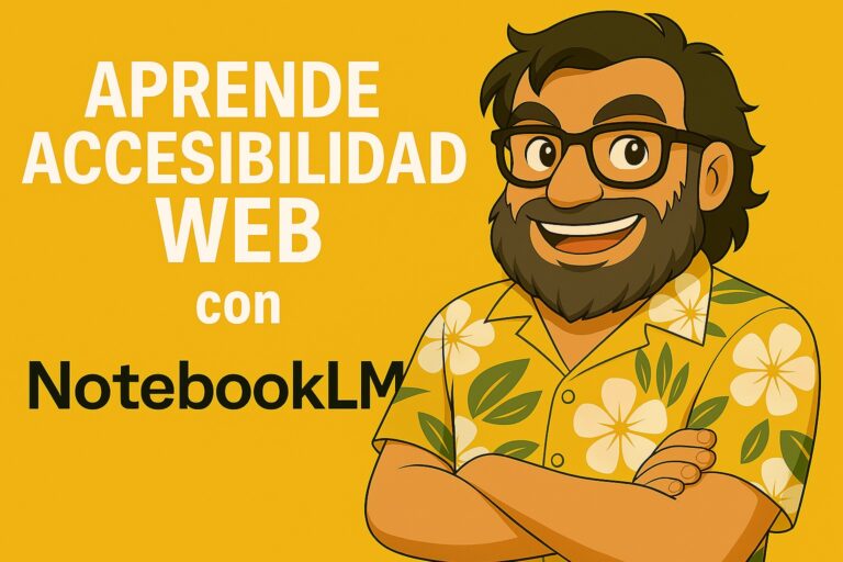 Imagen destacada del post Aprender accesibilidad web con NotebookLM gratis, en la que se ve una caricatura mia con camisa Hawaiana y el título del post